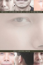 Seven Studies for a Self Portrait - Jee Leong Koh