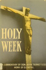 Holy Week: A Commentary - Mark Tierney