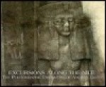 Excursions Along the Nile: The Photographic Discovery of Ancient Egypt - Kathleen Stewart Howe, Santa Barbara Museum of Art