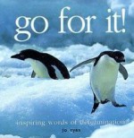 Go For It! Inspiring Words Of Determination - Jo Ryan