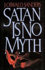 Satan is No Myth - J. Oswald Sanders