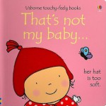 That's Not My Baby (Usborne Touchy-Feely Books) - Fiona Watt, Rachel Wells