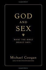 God and Sex: What the Bible Really Says - Michael D. Coogan