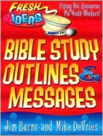 Bible Study Outlines and Messages (Fresh Ideas Resource) - Jim Burns