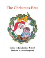 The Christmas Brat - Kara Kristine Bicknell, Diane Montgomery