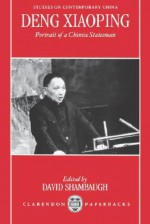 Deng Xiaoping: Portrait of a Chinese Statesman - David Shambaugh