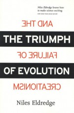 The Triumph of Evolution: and the Failure of Creationism - Niles Eldredge