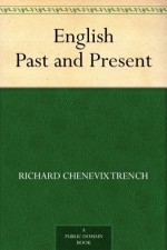 English, Past and Present - Richard Trench