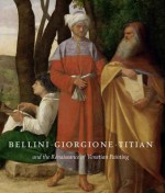 Bellini, Giorgione, Titian, and the Renaissance of Venetian Painting - David Alan Brown, Salvatore Settis, Sylvia Ferino-Pagden, Peter Humfrey, Elizabeth Walmsley