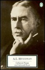 Collected Poems and Selected Prose (Twentieth Century Classics) - A.E. Housman, Christopher Ricks