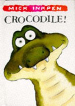 Crocodile! - Mick Inkpen