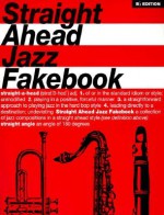 Straight Ahead Jazz Fakebook: B-Flat Edition - Music Sales