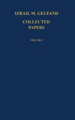 Collected Papers: Volume 1 - И.М. Гельфанд