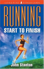 Running: Start to Finish - John Stanton