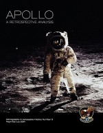 Apollo: A Retrospective Analysis. Monograph in Aerospace History, No. 3, 1994 - Roger D. Launius, NASA