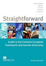 The Straightforward Guide to the Common European Framework and Learner Autonomy - Lindsay Clandfield, Philip Kerr, Ceri Jones, Roy Norris, Jim Scrivener