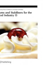 Gums and Stabilisers for the Food Industry 13 - Royal Society of Chemistry, Glyn O. Phillips, Royal Society of Chemistry