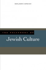 The Polyphony of Jewish Culture - Benjamin Harshav, Christopher Rovee