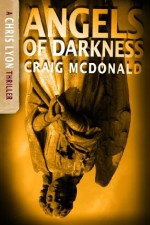 Angels of Darkness (The Chris Lyon Thriller Series) - Craig McDonald