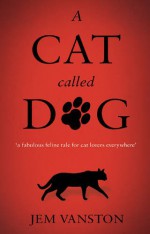 A Cat Called Dog - Jem Vanston