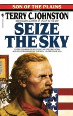 Seize the Sky - Terry C. Johnston