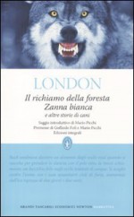 Il richiamo della foresta, Zanna Bianca e altre storie di cani - Jack London, Mario Picchi, Laura Felici, Gino Serrato, Paola Cabibbo, Goffredo Fofi