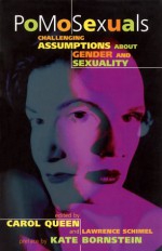 PoMoSexuals: Challenging Assumptions About Gender and Sexuality - Carol Queen, Lawrence Schimel, Kate Bornstein