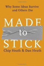 Made to Stick (Chapter 4: Credible): Why Some Ideas Survive and Others Die - Chip Heath, Dan Heath