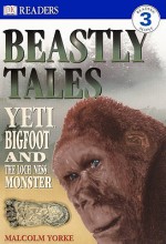 Beastly Tales: Yeti, Bigfoot, and the Loch Ness Monster - Malcolm Yorke