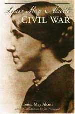 Louisa May Alcott's Civil War - Louisa May Alcott, Jan Turnquist