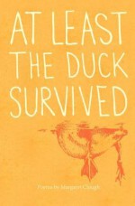 At Least the Duck Survived - Margaret Clough