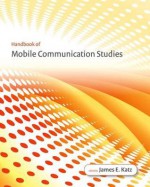 Handbook of Mobile Communication Studies - James E. Katz, Manuel Castells