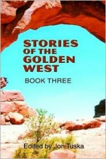 Stories of the Golden West, Book 3 - Jon Tuska, Zane Grey, Max Brand