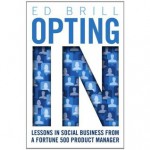 Opting in: Lessons in Social Business from a Fortune 500 Product Manager - Ed Brill