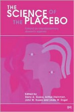 The Science of the Placebo: Toward an Interdisciplinary Research Agenda - Harry A. Guess, Arthur Kleinman