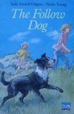 The Follow Dog - Sally Odgers, Noela Young