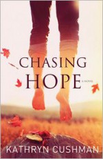 Chasing Hope - Kathryn Cushman