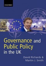 Governance and Public Policy in the United Kingdom - David Richards, Martin J. Smith