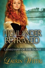 Highlander Betrayed - Laurin Wittig