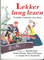 Lekker lang lezen - Roald Dahl, Roberto Piumini, Sjoerd Kuyper, Annie M.G. Schmidt, Daniil Kharms, Tonke Dragt, Reiner Zimnik, Els Pelgrom, Toon Tellegen, Armando