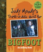 Judy Moody's Thrill-a-delic Hunt for Bigfoot - Jamie Michalak, Mark Fearing, Kate Fletcher