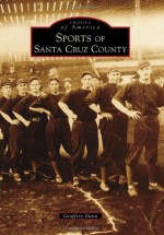 Sports of Santa Cruz County - Geoffrey Dunn