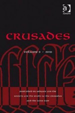 Crusades, Volume 9 - Benjamin Z. Kedar, Jonathan Riley-Smith, William Purkis, Jonathan Phillips