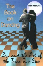 Zen and the art of the Texas two-step: The book on dancing - Tommy Hancock