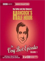 Hancock's Half Hour: The Very Best Episodes, Volume 1 - Ray Galton, Alan Simpson, Tony Hancock