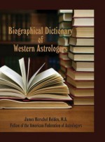 Biographical Dictionary of Western Astrologers - James Herschel Holden