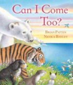 Can I Come Too? - Brian Patten, Nicola Bayley