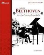 Ludwig Beethoven and the Chiming Tower Bells - Opal Wheeler, Mary Greenwalt