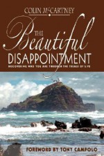 The Beautiful Disappointment: Discovering Who You Are Through the Trials of Life - Colin McCartney, Tony Campolo