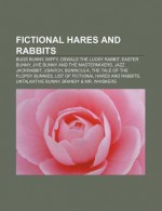 Fictional Hares and Rabbits: Bugs Bunny, Miffy, Oswald the Lucky Rabbit, Easter Bunny, Jazz Jackrabbit, Bunnicula - Books Group